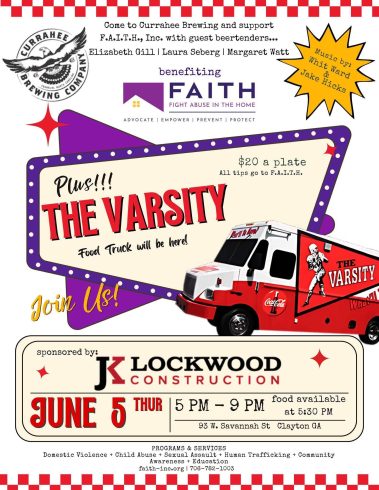 Fundraising event poster: Faith logo, food truck, and “THE VARSITY” sign; June 5, 5–9 PM at 93 W. Savannah St., Clayton, GA; proceeds to FAITH. - Clayton, GA