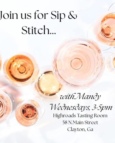 Promotional flyer: 'Join us for Sip & Stitch' with Mandy, listing Wednesdays 3–5pm at Highroads Tasting Room, Clayton, GA (58 N Main St). - Clayton, GA