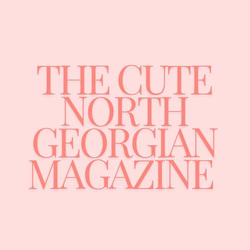 The Cute North Georgian Magazine The Cute North Georgian Magazine